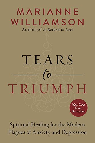 Tears to triumph - spiritual healing for the modern plagues of anxiety and