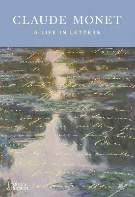 Claude Monet: A Life in Letters