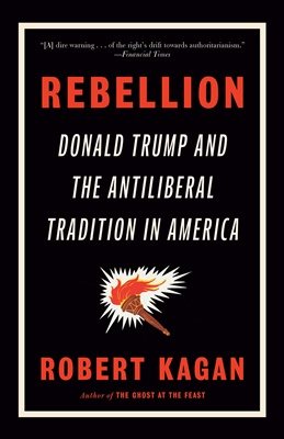 Rebellion: Donald Trump and the Antiliberal Tradition in America