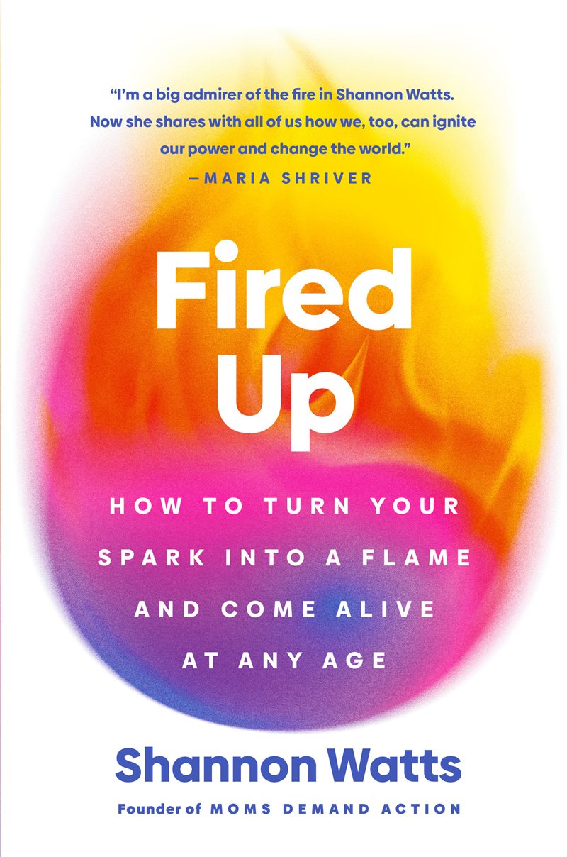 Fired Up: How to Turn Your Spark into a Flame and Come Alive at Any Age