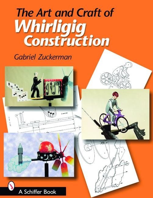 Art and craft of whirligig construction