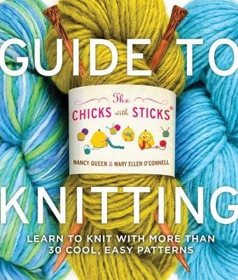 The Chicks with Sticks® Guide to Knitting