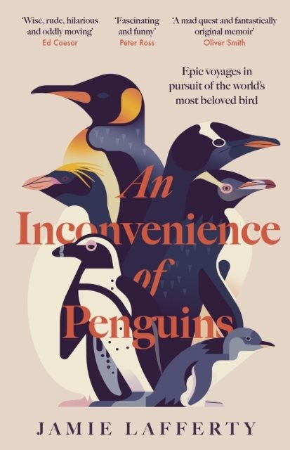 An Inconvenience of Penguins: Epic voyages in pursuit of the world