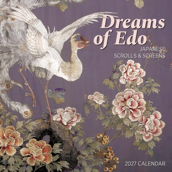 Dreams of Edo: Japanese Scrolls & Screens : 2027 Wall Calendar