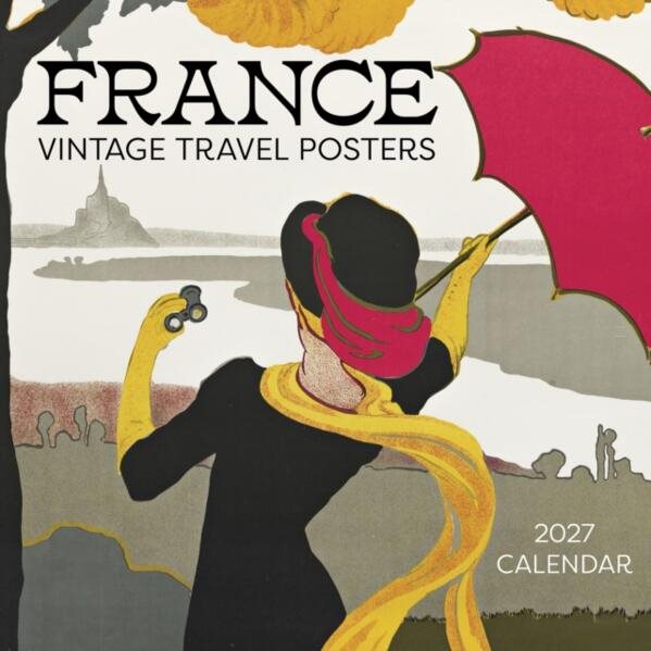 France: Vintage Travel Posters : 2027 Wall Calendar