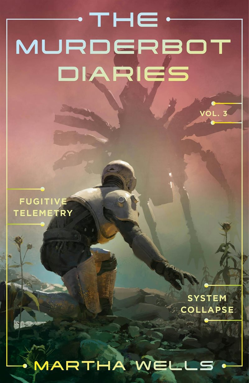 Murderbot Diaries vol 3 : Fugitive Telemetry + System Collapse