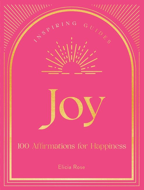 Joy A Guide to Mindful Meditations and Affirmations to Help