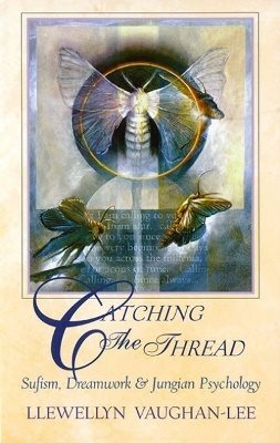Catching The Thread: Sufism, Dreamwork & Jungian Psychology