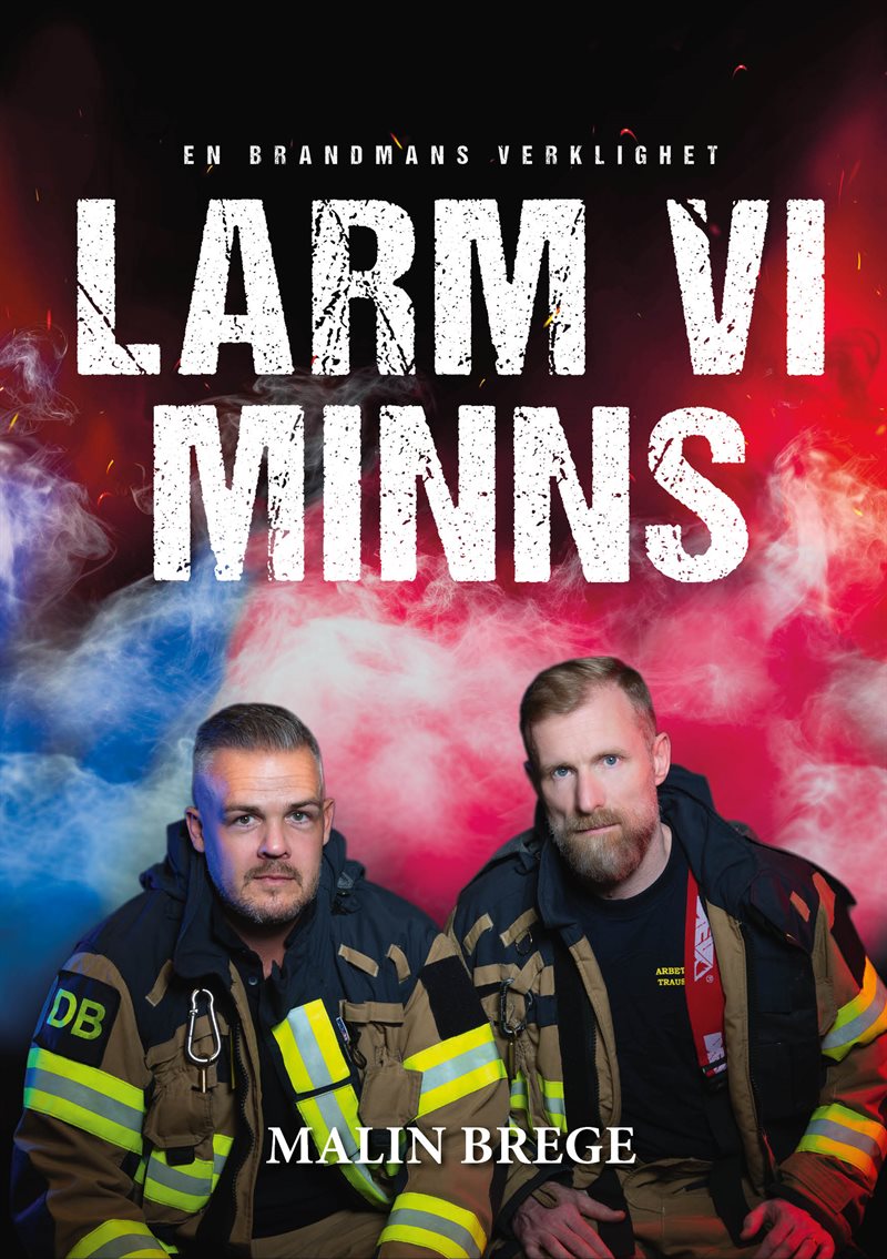 Larm vi minns : en brandmans verklighet