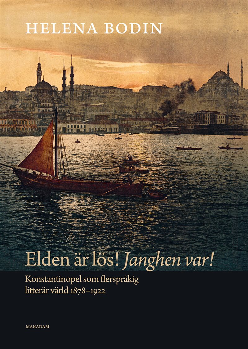 Elden är lös! Janghen var! Konstantinopel som flerspråkig litterär värld 1878–1922
