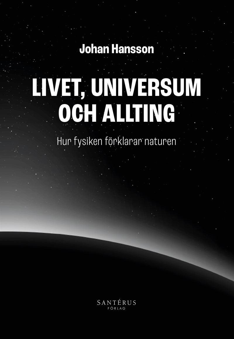 Livet, universum och allting : hur fysiken förklarar naturen