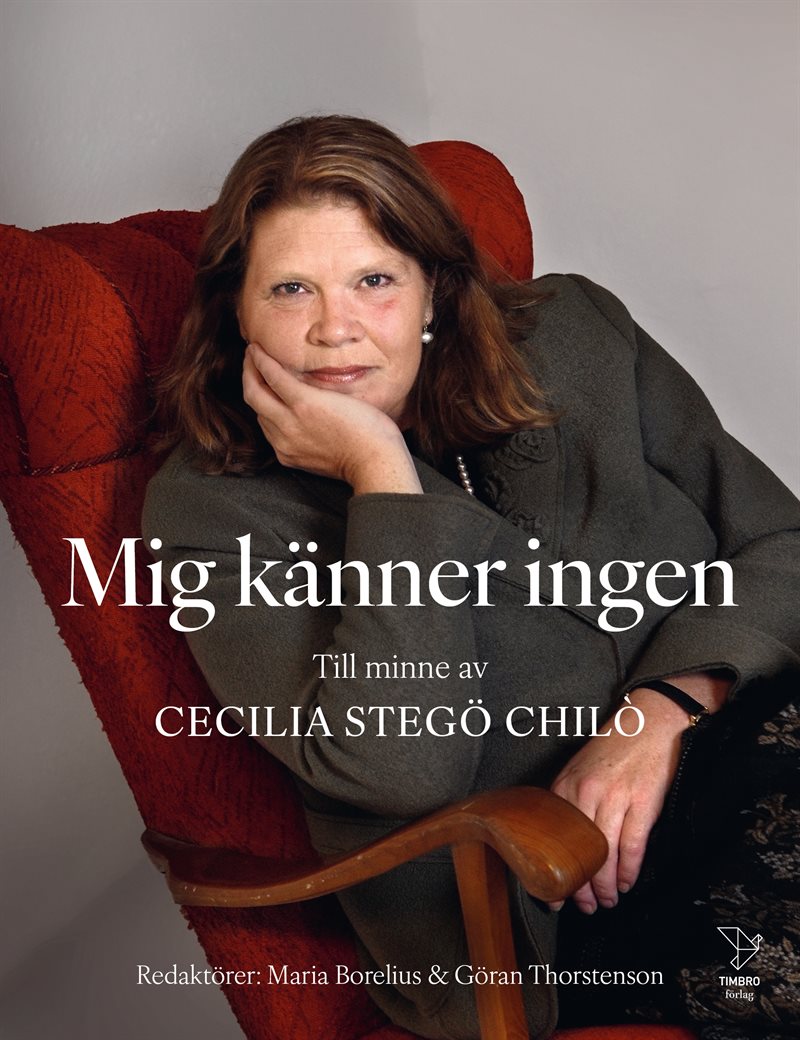 Mig känner ingen : till minne av Cecilia Stegö Chilò