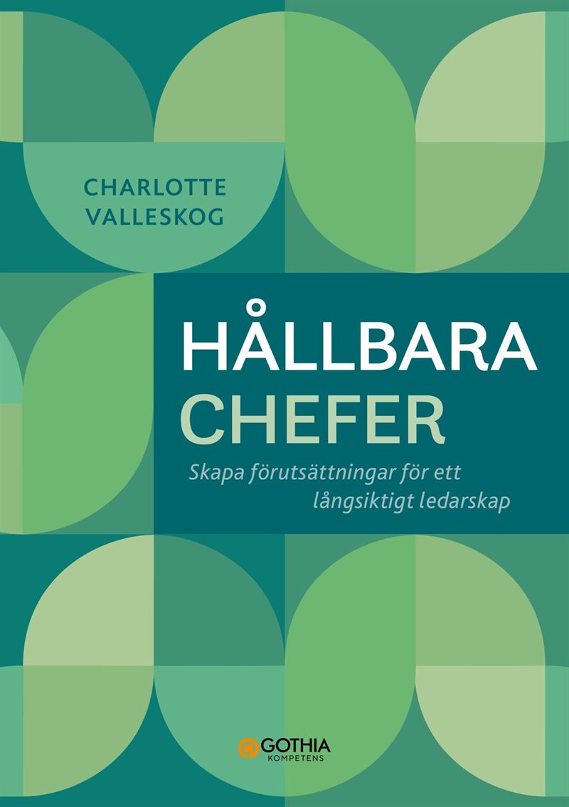 Hållbara chefer : skapa förutsättningar för ett långsiktigt ledarskap