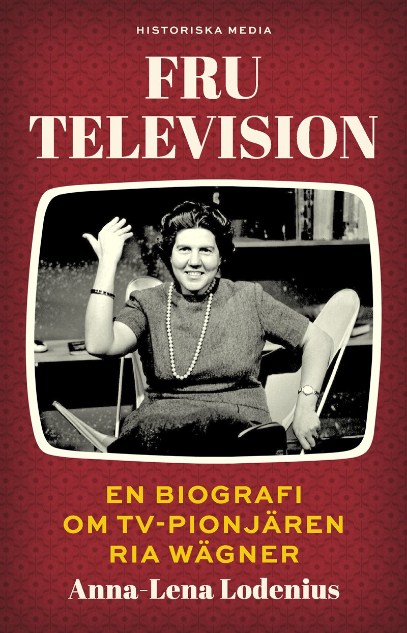Fru Television : en biografi om TV-pionjären Ria Wägner
