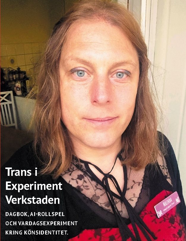 Trans i experimentverkstaden : dagbok, AI-rollspel, vardagsexperiment kring könsidentitet