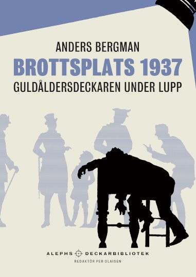 Brottsplats 1937 : Guldåldersdeckaren under lupp