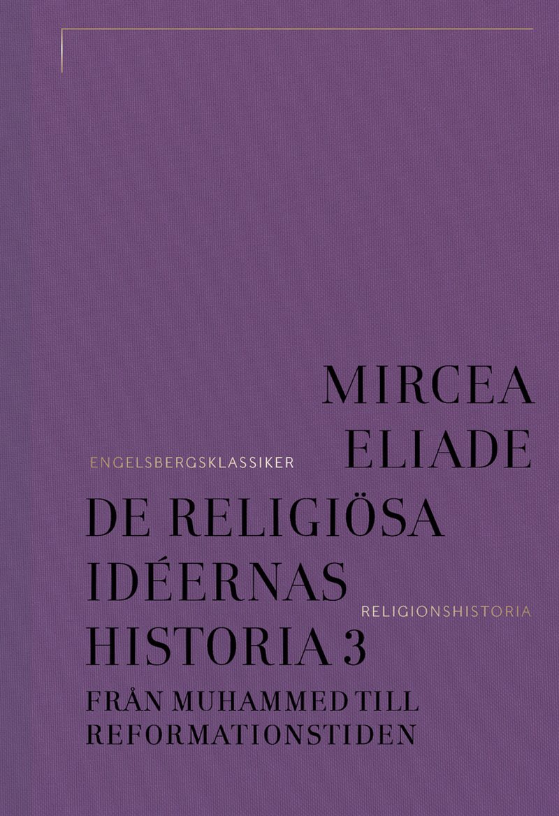 De religiösa idéernas historia 3 : Från Muhammed till reformationstiden