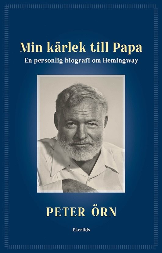 Min kärlek till Papa : Peter Örn läser Hemingway