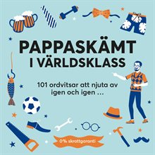 Pappaskämt i världsklass : 101 ordvitsar att njuta av om och om igen